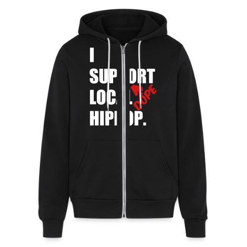 I Support DOPE Local HIPHOP. - Unisex Full Zip Hoodie