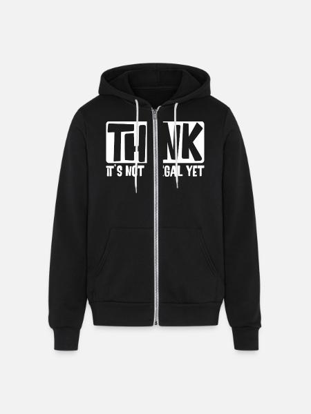 Think It's Not Illegal Yet - Unisex Full Zip Hoodie - black