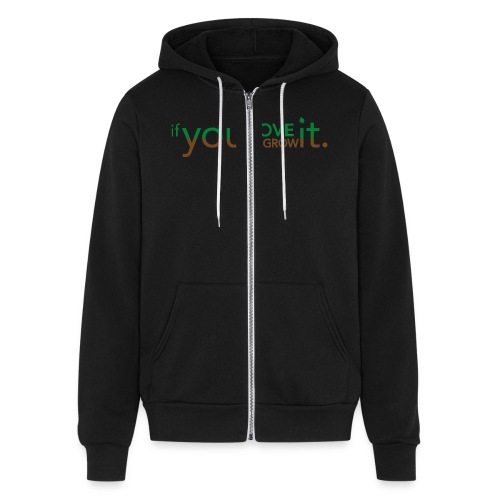 if you LOVE it you will G - Bella + Canvas Unisex Full Zip Hoodie