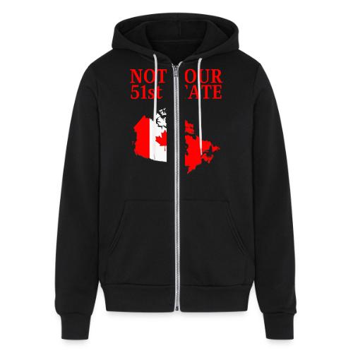 Canada Is Not Your 51st State - Canada Map Flag - Unisex Full Zip Hoodie
