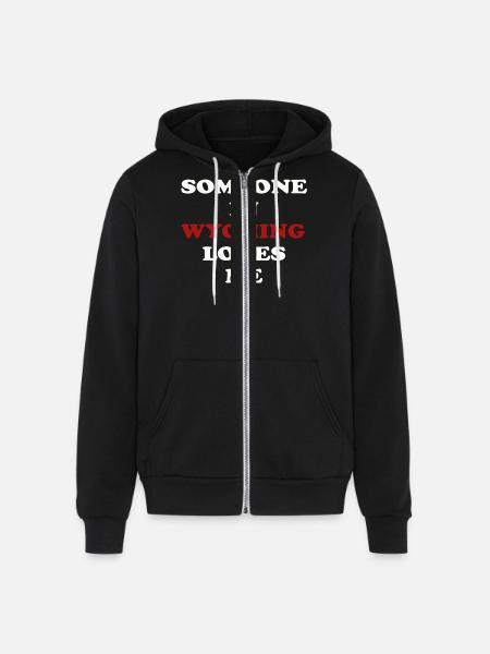 Someone In Wyoming Loves Me - Unisex Full Zip Hoodie - black