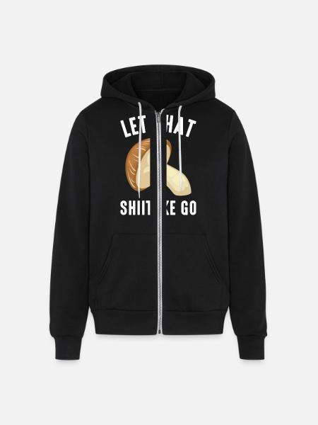 Let That Shiitake Go - Unisex Full Zip Hoodie - black