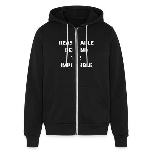 BE REASONABLE DEMAND THE IMPOSSIBLE (white font) - Bella + Canvas Unisex Full Zip Hoodie
