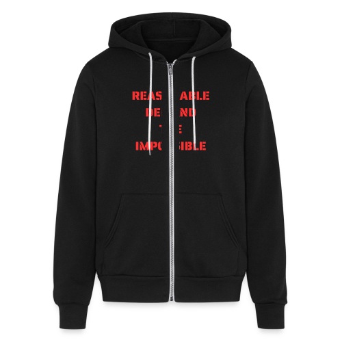 BE REASONABLE DEMAND THE IMPOSSIBLE (in red font) - Bella + Canvas Unisex Full Zip Hoodie