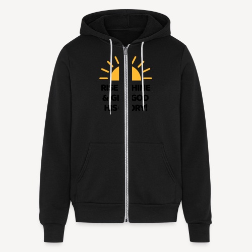 RISE AND SHINE! - Bella + Canvas Unisex Full Zip Hoodie