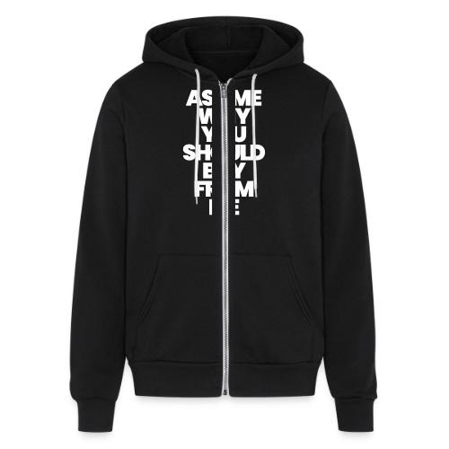 ASK ME WHY YOU SHOULD BUY FROM ME - Unisex Full Zip Hoodie