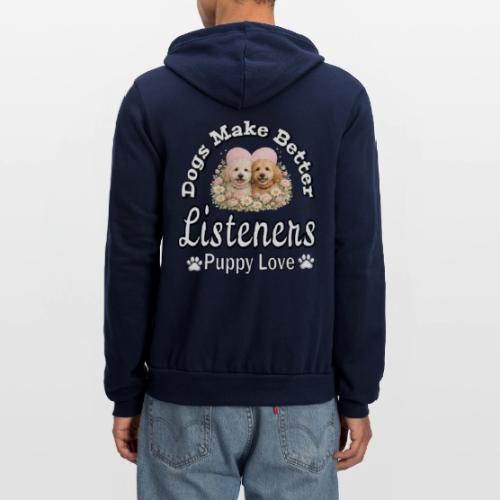 Dogs Make Better Listeners - Unisex Full Zip Hoodie