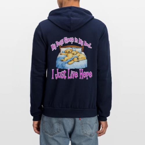 My Dogs Sleep in My Bed I Just Live Here - Unisex Full Zip Hoodie