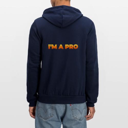 I'm a pro - Unisex Full Zip Hoodie