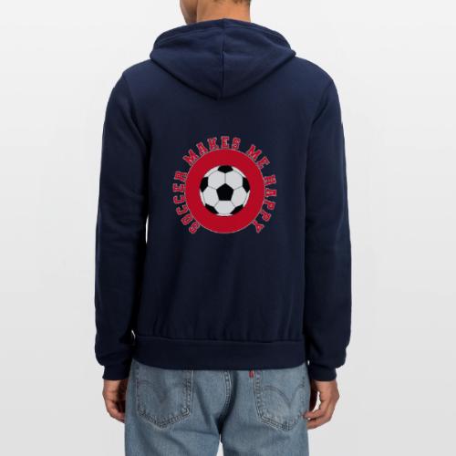 Soccer Makes Me Happy – Football Joy Graphic - Unisex Full Zip Hoodie