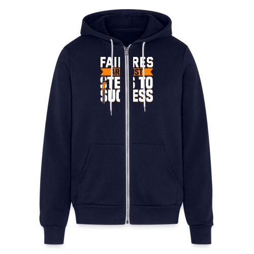 Failures Are Steps To Success - Bella + Canvas Unisex Full Zip Hoodie