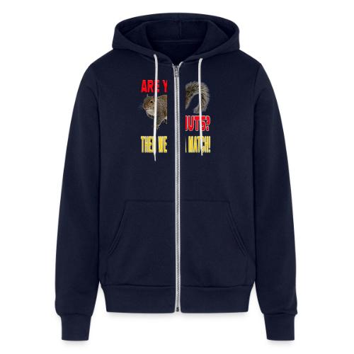 Are You Nuts? Then we are a match! - Unisex Full Zip Hoodie