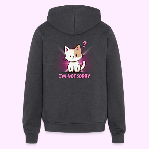 I m Not Sorry - Unisex Full Zip Hoodie