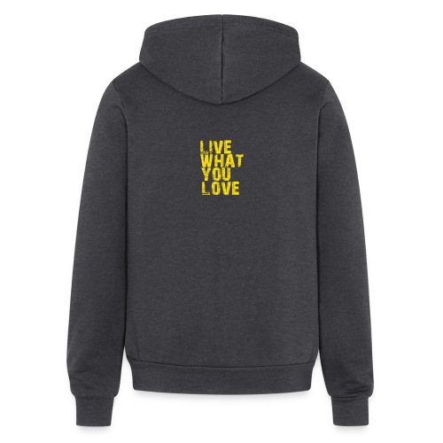 live what you love - Bella + Canvas Unisex Full Zip Hoodie