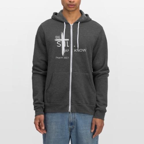 Be still and know that I AM GOD - Psalm 46:10 - Unisex Full Zip Hoodie