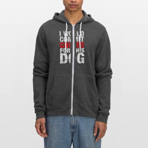 Id Commit Crimes for This Dog Funny Tee - Unisex Full Zip Hoodie