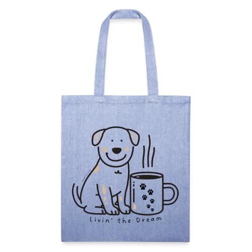 Livin' the Dream Coffee and Puppy - Recycled Tote Bag