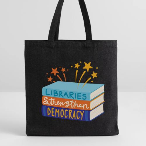 Libraries Strengthen Democracy - Recycled Tote Bag