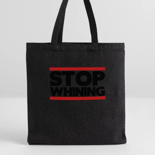 Stop Whining - Recycled Tote Bag