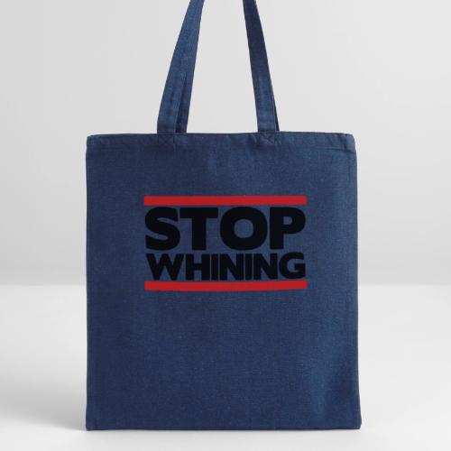 Stop Whining - Recycled Tote Bag
