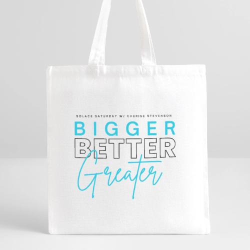 BIGGER BETTER GREATER - Recycled Tote Bag