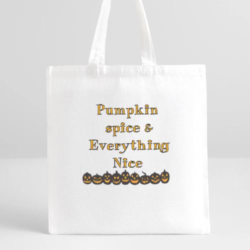 Pumpkin spice& everything nice - Recycled Tote Bag