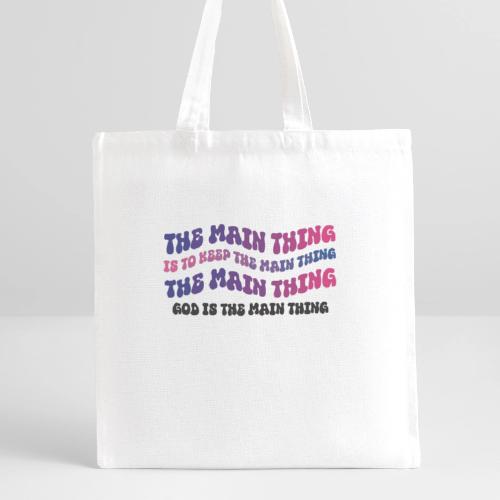 The Main Thing - Recycled Tote Bag