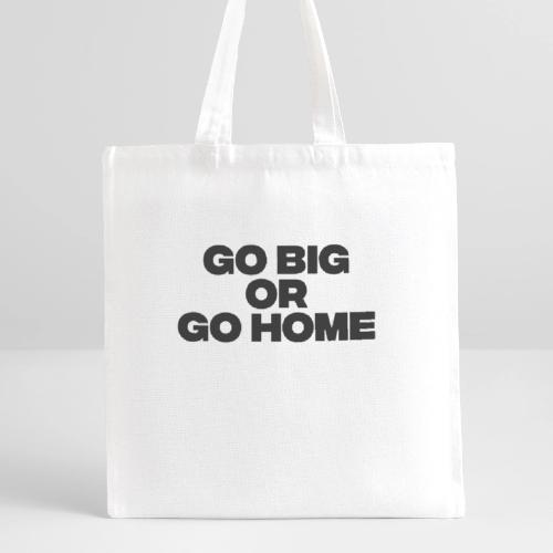 go big or go home - Recycled Tote Bag