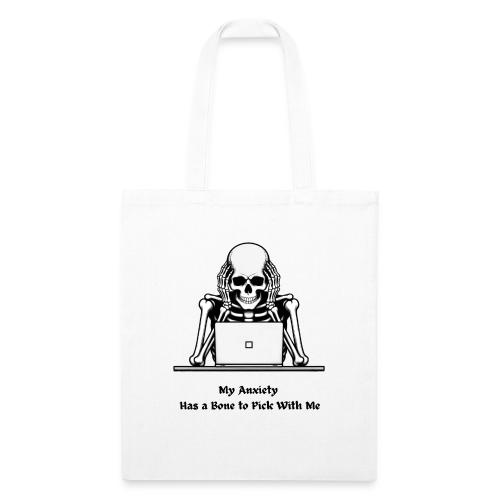 My Anxiety Has a Bone to Pick With Me T-Shirt - Recycled Tote Bag