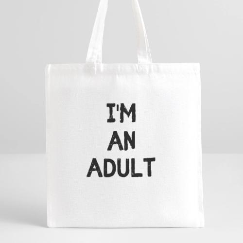 I'M AN ADULT t-shirt - Recycled Tote Bag
