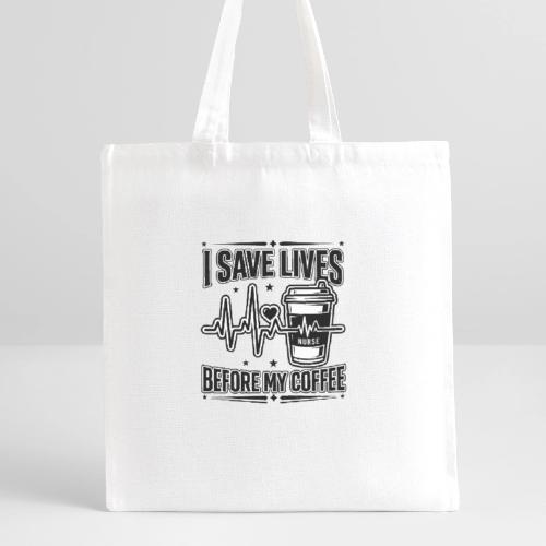 Nurse Coffee Humor - Saving Lives - Recycled Tote Bag