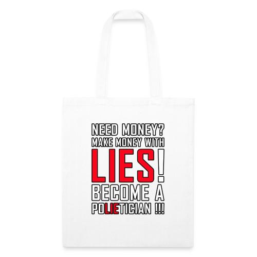 Lies Pay: Become a PoLIEtician Satire - Recycled Tote Bag