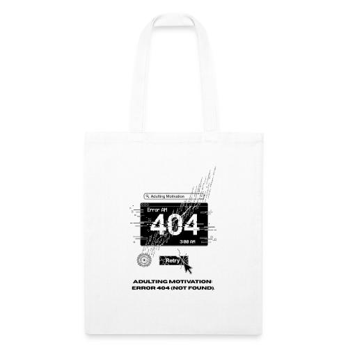 Adulting Motivation: Error 404 T-Shirt - Recycled Tote Bag