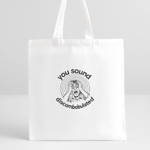 You Sound Discombobulated - Recycled Tote Bag