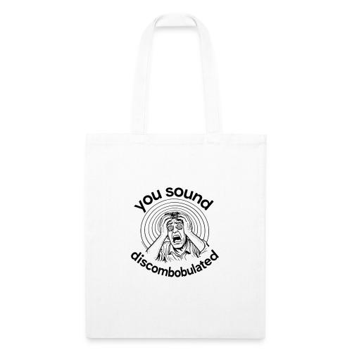 You Sound Discombobulated - Recycled Tote Bag