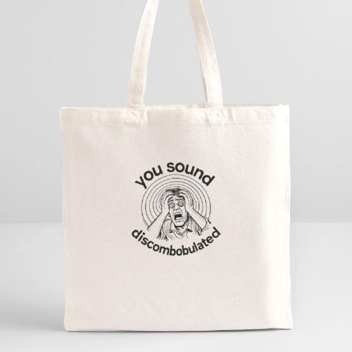 You Sound Discombobulated - Recycled Tote Bag