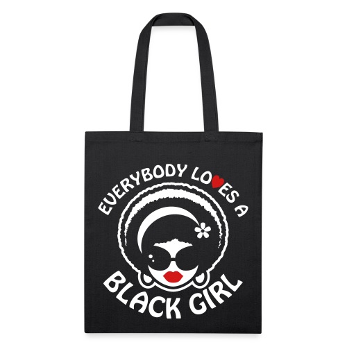 Everybody Loves A Black Girl - Version 1 Reverse - Recycled Tote Bag