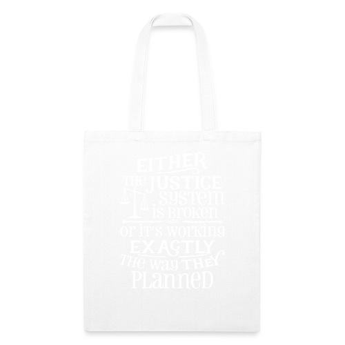 Justice System Is Broken - Recycled Tote Bag