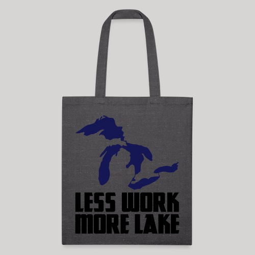 Less work, MORE LAKE! - Recycled Tote Bag