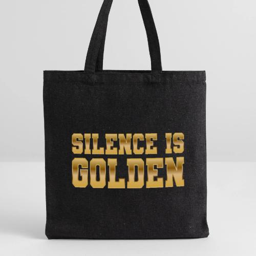 Silence is Golden - Recycled Tote Bag