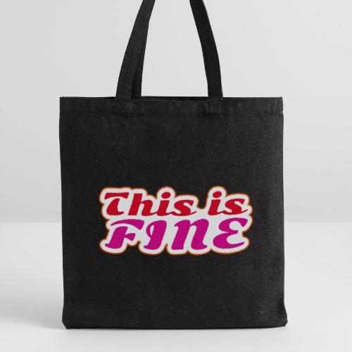 This Is Fine - Recycled Tote Bag