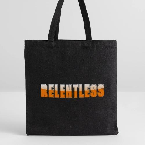 Relentless Motivation Design – Bold Statement - Recycled Tote Bag