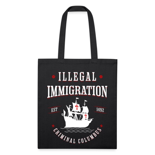 Illegal Immigration Started with Columbus - Recycled Tote Bag