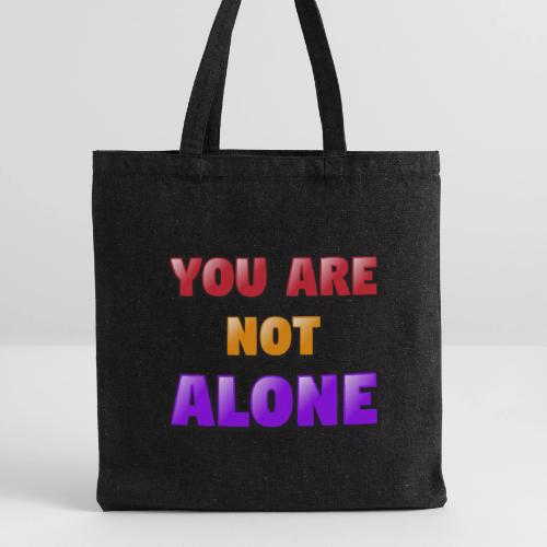 You Are Not Alone – Inspirational Word Art - Recycled Tote Bag