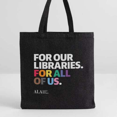 For Our Libraries - ALA 150 - Recycled Tote Bag