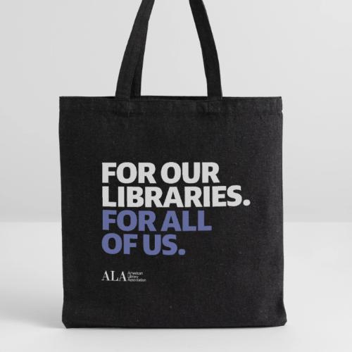 For Our Libraries - ALA 150 - Recycled Tote Bag