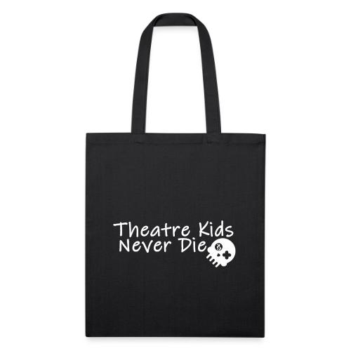 Theatre Kids Never Die - Recycled Tote Bag