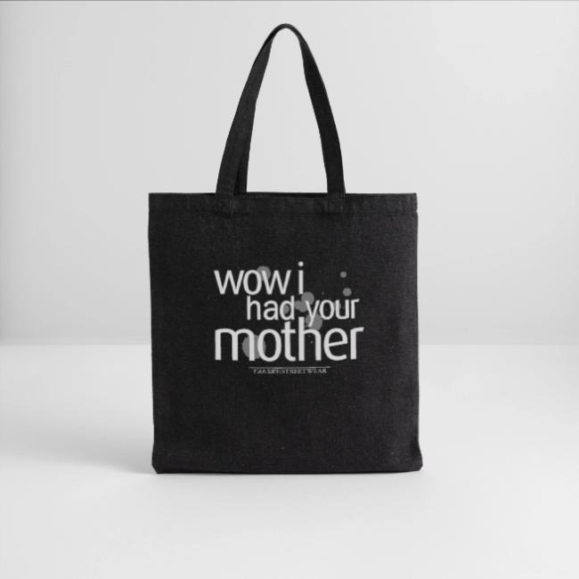 wow i had your mother