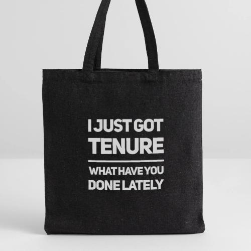 I Just Got Tenure - Recycled Tote Bag