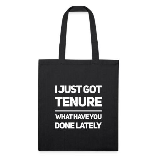 I Just Got Tenure - Recycled Tote Bag